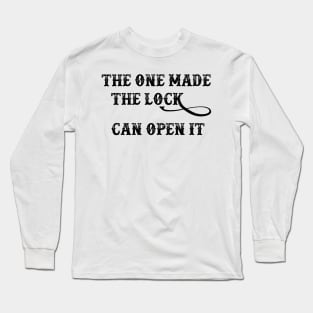 The one made the lock can open it !! Long Sleeve T-Shirt